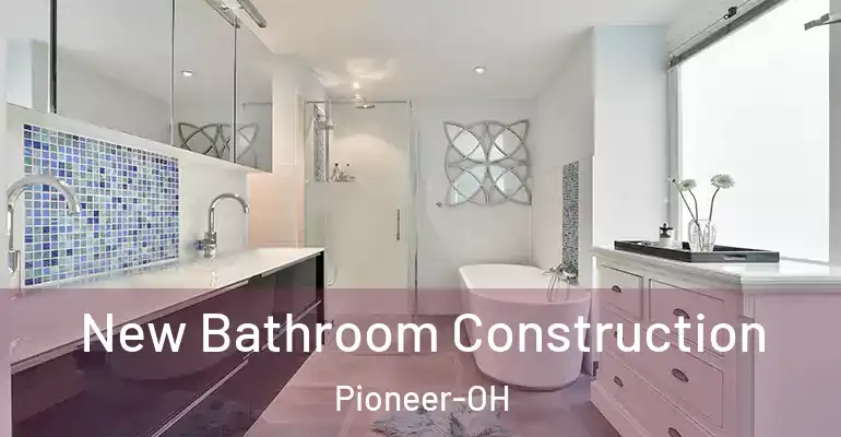 inner Bathroom imggen New Bathroom Construction Pioneer-OH