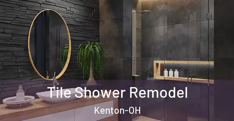 inner Bathroom imggen Tile Shower Remodel Kenton-OH